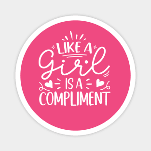 like a girl is a compliment Magnet